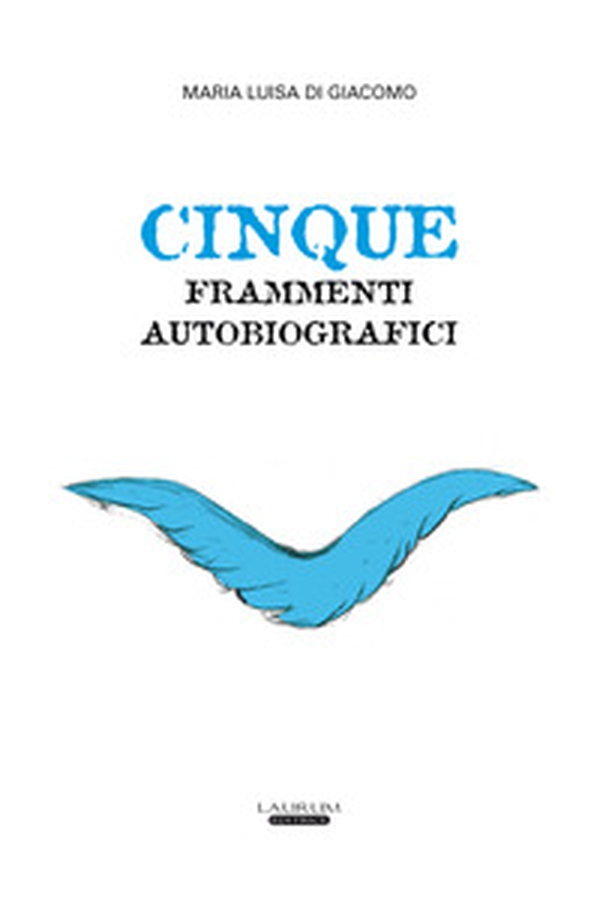 Cinque frammenti autobiografici - Librerie.coop