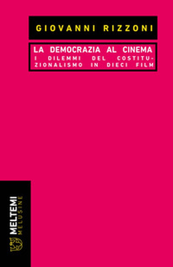 La democrazia al cinema. I dilemmi del costituzionalismo in dieci film - Librerie.coop La democrazia al cinema. I dilemmi del costituzionalismo in dieci film - Librerie.coop