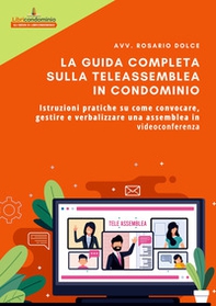 La guida completa sulla teleassemblea in condominio. Istruzioni pratiche su come convocare, gestire e verbalizzare una assemblea in videoconferenza - Librerie.coop