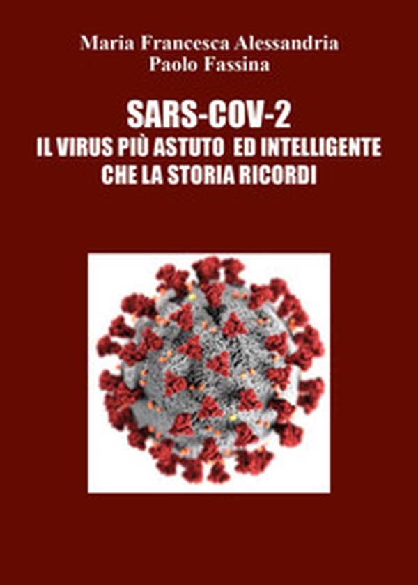 Sars-Cov-2. Il virus più astuto ed intelligente che la storia ricordi - Librerie.coop Sars-Cov-2. Il virus più astuto ed intelligente che la storia ricordi - Librerie.coop