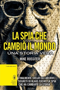 La spia che cambiò il mondo - Librerie.coop