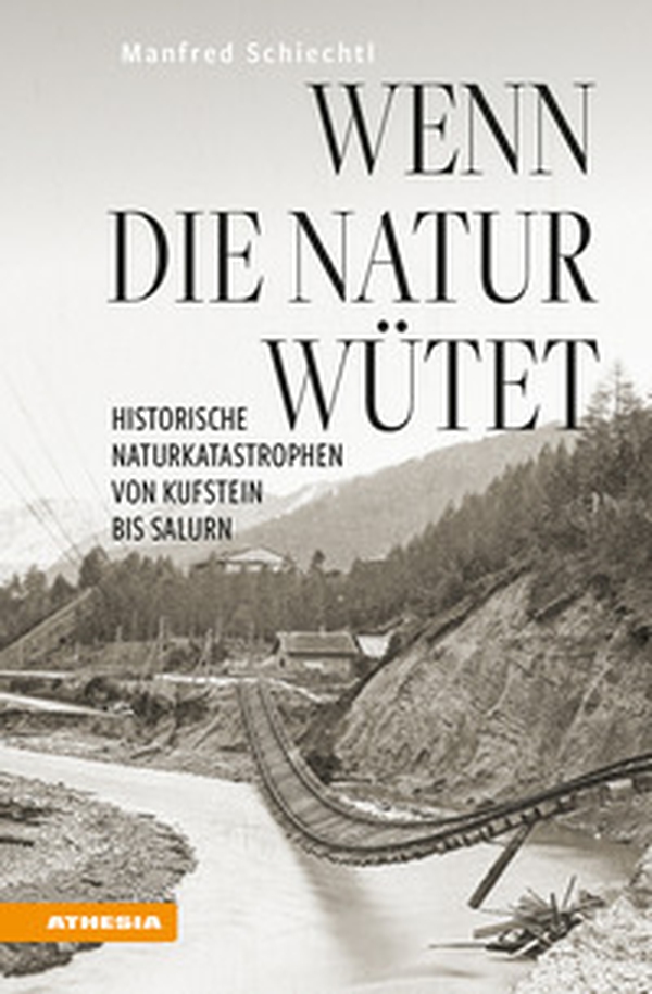 Wenn die Natur wütet. Historische Naturkatastrophen von Kufstein bis Salurn - Librerie.coop Wenn die Natur wütet. Historische Naturkatastrophen von Kufstein bis Salurn - Librerie.coop