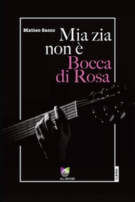 Mia zia non è Bocca di rosa - Librerie.coop