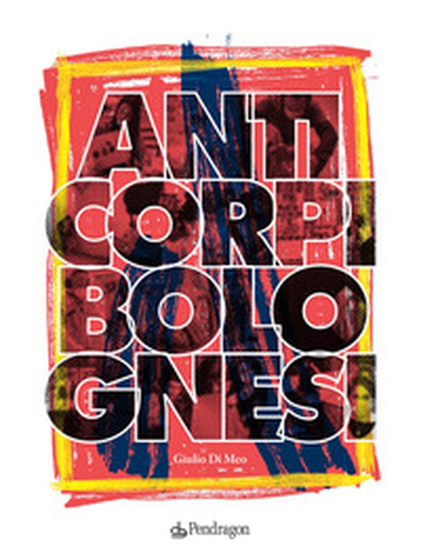 Anticorpi bolognesi - Librerie.coop Anticorpi bolognesi - Librerie.coop