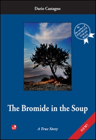 The Bromide in the soup. A true story - Librerie.coop The Bromide in the soup. A true story - Librerie.coop