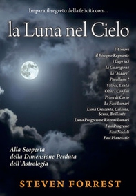 La Luna nel Cielo. Alla scoperta della dimensione perduta dell'astrologia - Librerie.coop