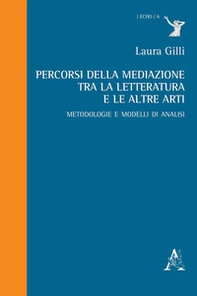 Percorsi della mediazione tra la letteratura e le altre arti. Metodologie e modelli di analisi - Librerie.coop