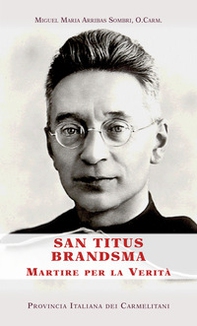 San Titus Brandsma. Martire per la Verità - Librerie.coop