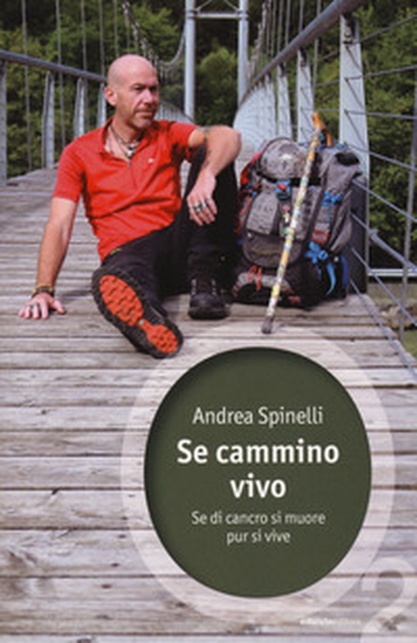 Se cammino, vivo. Se di cancro si muore, pur si vive - Librerie.coop Se cammino, vivo. Se di cancro si muore, pur si vive - Librerie.coop