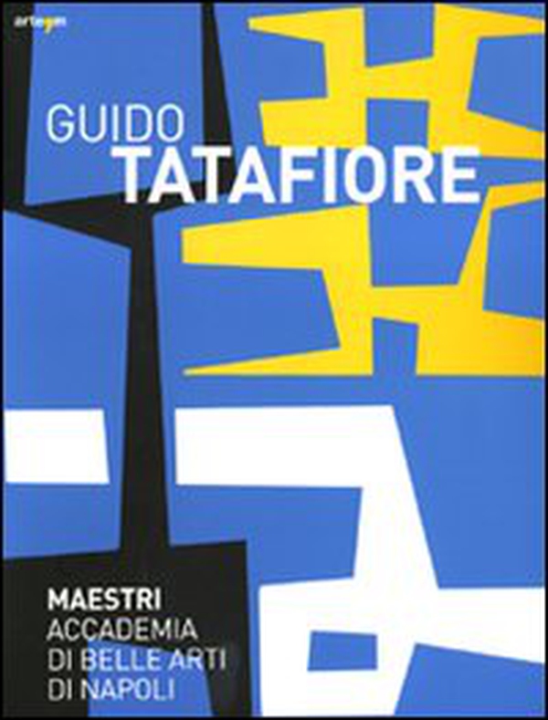 Guido Tatafiore. Catalogo della mostra (Napoli, 5 febbraio-28 marzo 2010) - Librerie.coop Guido Tatafiore. Catalogo della mostra (Napoli, 5 febbraio-28 marzo 2010) - Librerie.coop