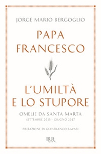 L'umiltà e lo stupore. Omelie da Santa Marta. Settembre 2015-giugno 2017 - Librerie.coop
