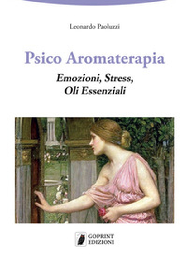 Psico aromaterapia. Emozioni, stress, oli essenziali - Librerie.coop Psico aromaterapia. Emozioni, stress, oli essenziali - Librerie.coop
