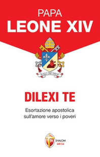 Dilexi te. Esortazione apostolica sull'amore verso i poveri - Librerie.coop