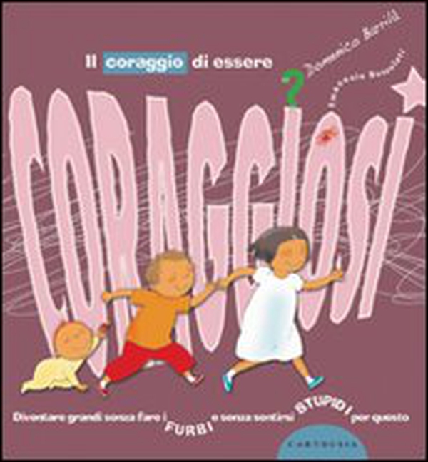 Il coraggio di essere coraggiosi - Librerie.coop Il coraggio di essere coraggiosi - Librerie.coop