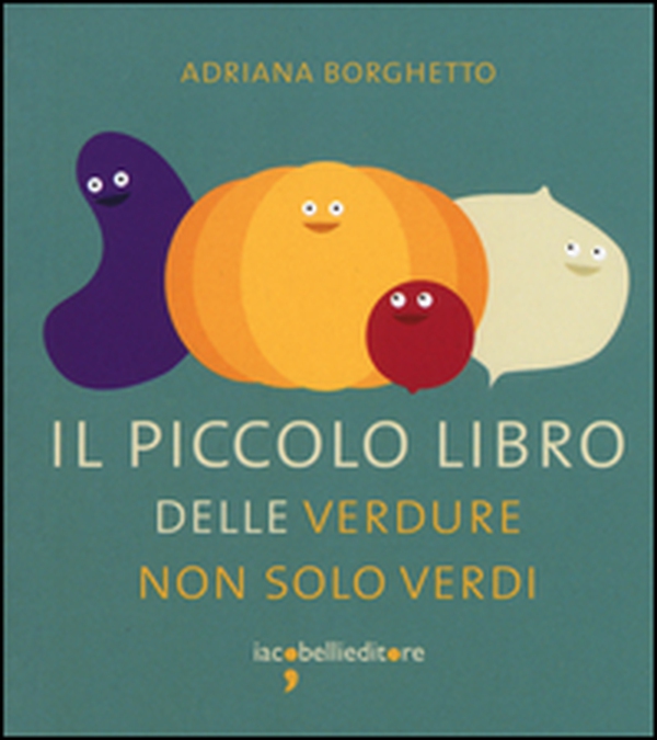 Il piccolo libro delle verdure non solo verdi - Librerie.coop Il piccolo libro delle verdure non solo verdi - Librerie.coop