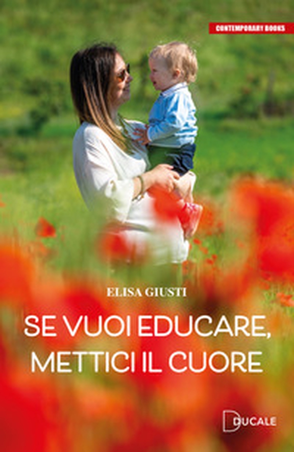 Se vuoi educare, mettici il cuore - Librerie.coop Se vuoi educare, mettici il cuore - Librerie.coop