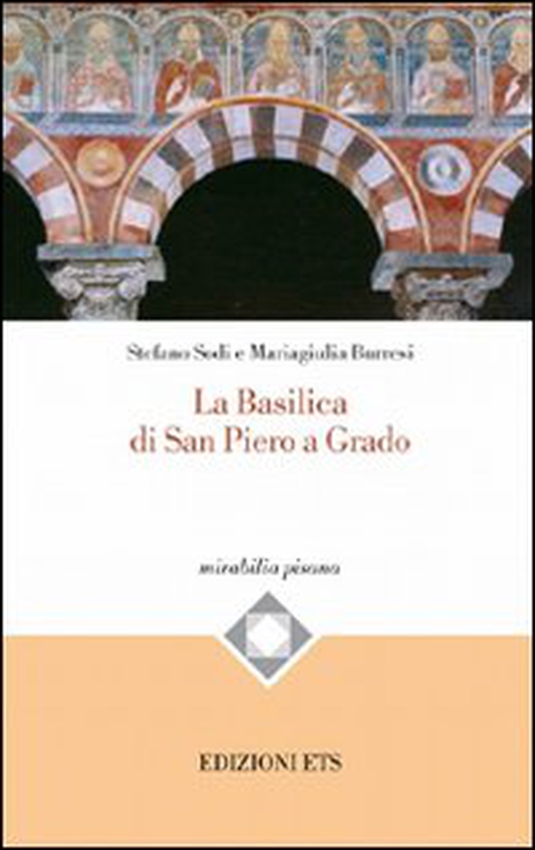 La Basilica di San Piero a Grado - Librerie.coop La Basilica di San Piero a Grado - Librerie.coop