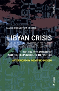 Libyan crisis management. The right to interfere and the responsability to protect - Librerie.coop Libyan crisis management. The right to interfere and the responsability to protect - Librerie.coop