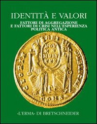Identità e valori. Fattori di aggregazione e fattori di crisi nell'esperienza politica antica. Atti del Convegno (Bergamo, 16-18 dicembre 1998) - Vol. 3 - Librerie.coop