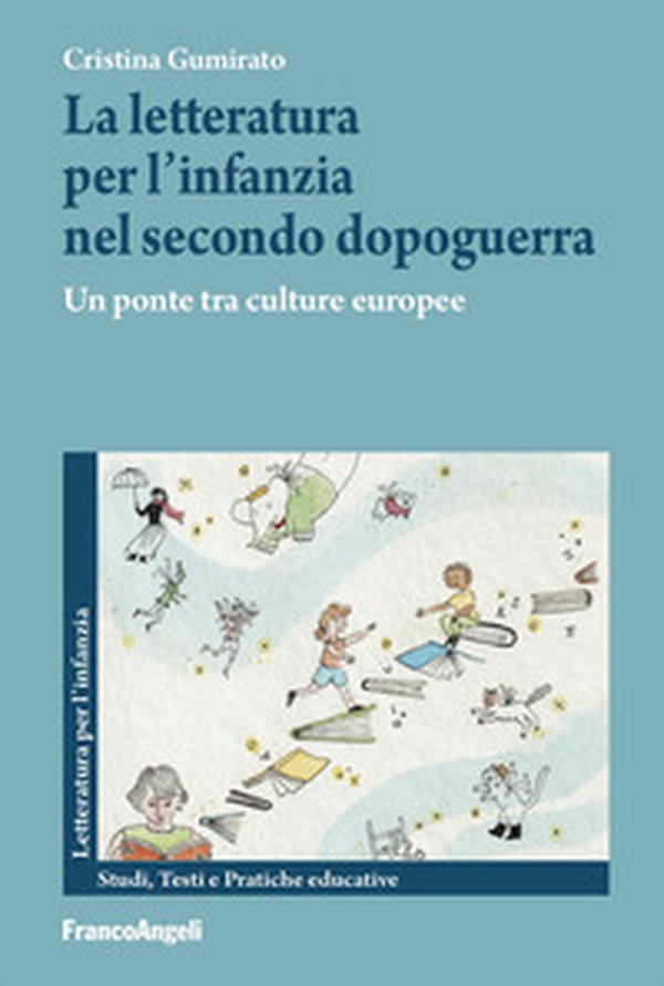 La letteratura per l'infanzia nel secondo dopoguerra. Un ponte tra le culture europee - Librerie.coop La letteratura per l'infanzia nel secondo dopoguerra. Un ponte tra le culture europee - Librerie.coop
