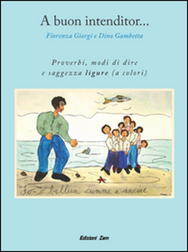 A buon intenditor... Proverbi, modi di dire e saggezza ligure - Librerie.coop A buon intenditor... Proverbi, modi di dire e saggezza ligure - Librerie.coop