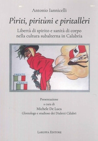 Pìriti, Piritùni e Piritallèri. Libertà di spirito e sanità di corpo nella cultura subalterna in Calabria - Librerie.coop