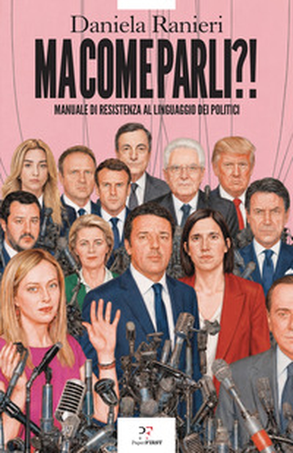 Ma come parli?! Manuale di resistenza al linguaggio dei politici - Librerie.coop