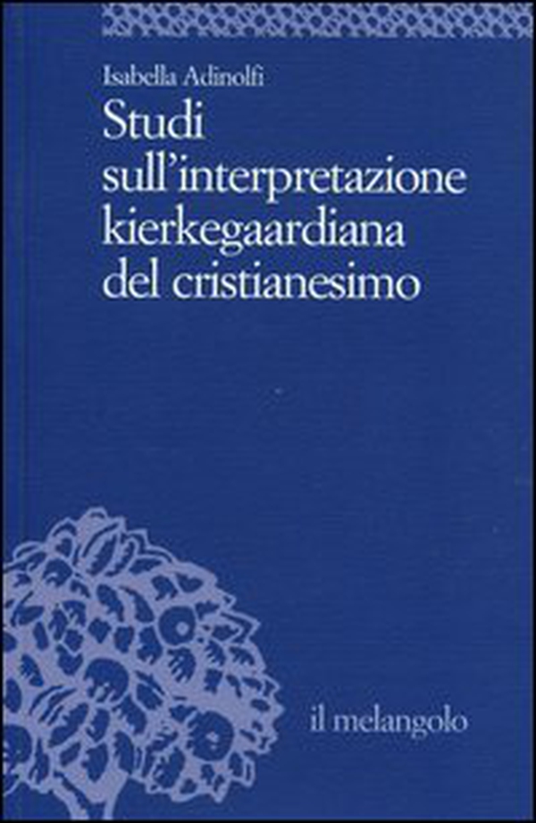 Studi sull'interpretazione kierkegaardiana del cristianesimo - Librerie.coop Studi sull'interpretazione kierkegaardiana del cristianesimo - Librerie.coop