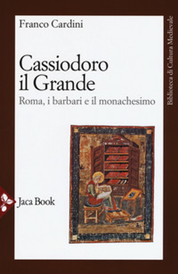 Cassiodoro il Grande. Roma, i barbari e il monachesimo - Librerie.coop Cassiodoro il Grande. Roma, i barbari e il monachesimo - Librerie.coop