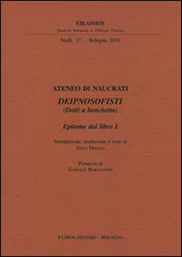 Ateneo di Naucrati Deipnosofisti (dotti a banchetto). Epitome dal libro I. Testo greco a fronte - Librerie.coop Ateneo di Naucrati Deipnosofisti (dotti a banchetto). Epitome dal libro I. Testo greco a fronte - Librerie.coop