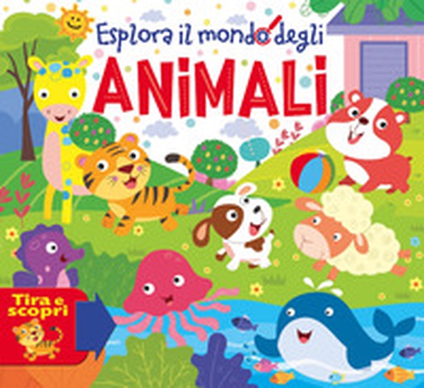 Esplora il mondo degli animali - Librerie.coop Esplora il mondo degli animali - Librerie.coop
