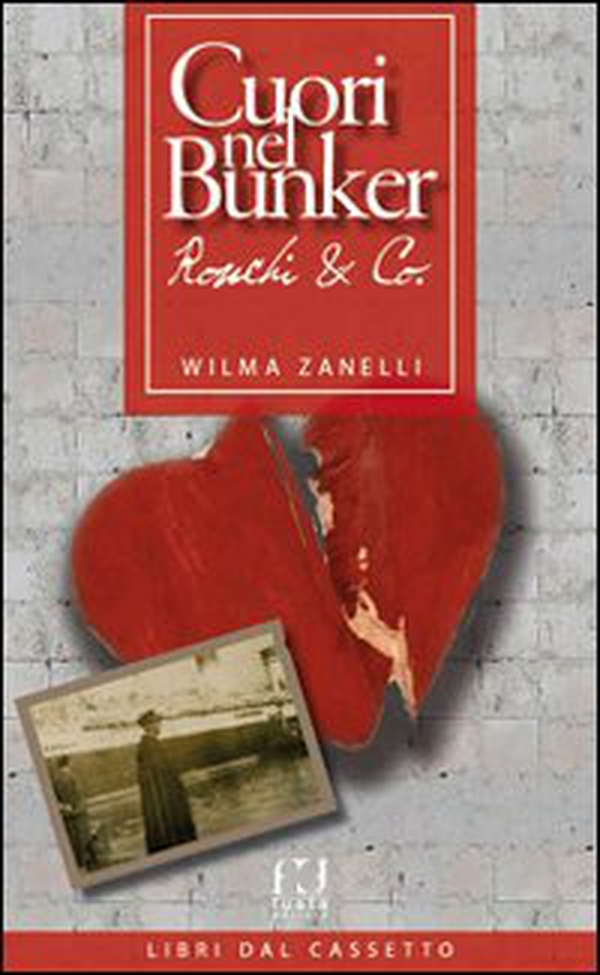 Cuori nel bunker. Ronchi & Co - Librerie.coop Cuori nel bunker. Ronchi & Co - Librerie.coop