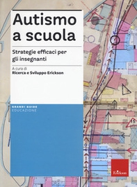 Autismo a scuola. Strategie efficaci per gli insegnanti - Librerie.coop