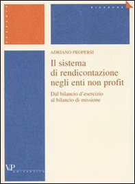 Il sistema di rendicontazione negli enti non profit. Dal bilancio d'esercizio al bilancio di missione - Librerie.coop