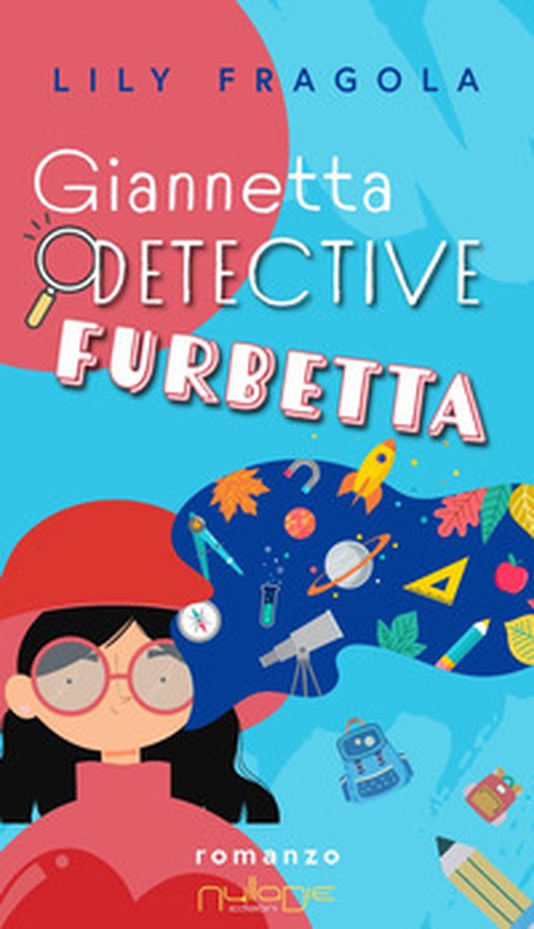 Giannetta detective furbetta. Un furto molto misterioso - Librerie.coop