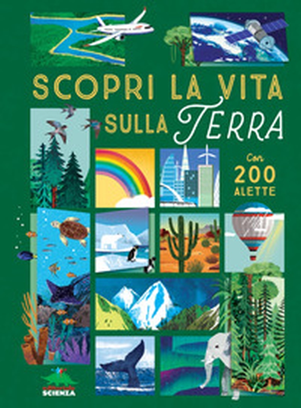 Scopri la vita sulla terra. Alza e scopri - Librerie.coop Scopri la vita sulla terra. Alza e scopri - Librerie.coop