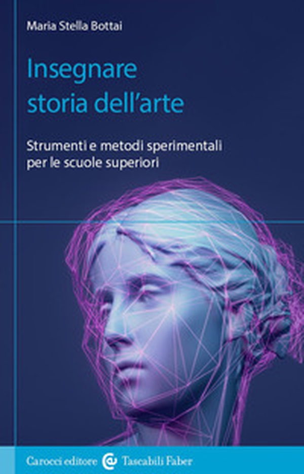 Insegnare storia dell'arte. Strumenti e metodi sperimentali per le scuole superiori - Librerie.coop Insegnare storia dell'arte. Strumenti e metodi sperimentali per le scuole superiori - Librerie.coop