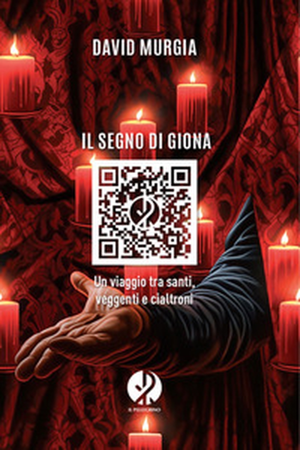 Il segno di Giona. Un viaggio tra santi, veggenti e cialtroni - Librerie.coop Il segno di Giona. Un viaggio tra santi, veggenti e cialtroni - Librerie.coop