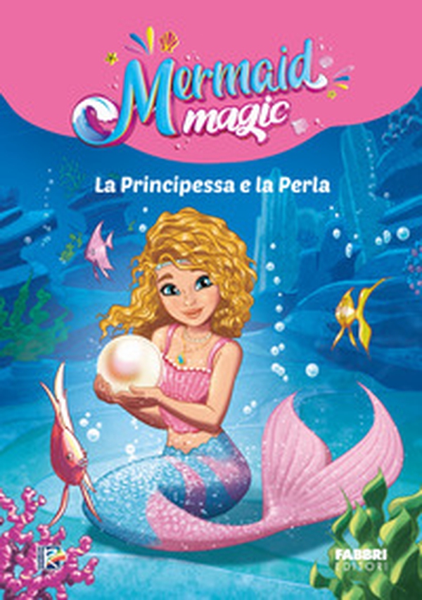 La principessa e la perla. Mermaid magic - Librerie.coop La principessa e la perla. Mermaid magic - Librerie.coop