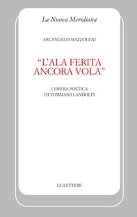 «L'ala ferita ancora vola». L'opera poetica di Tommaso Landolfi - Librerie.coop