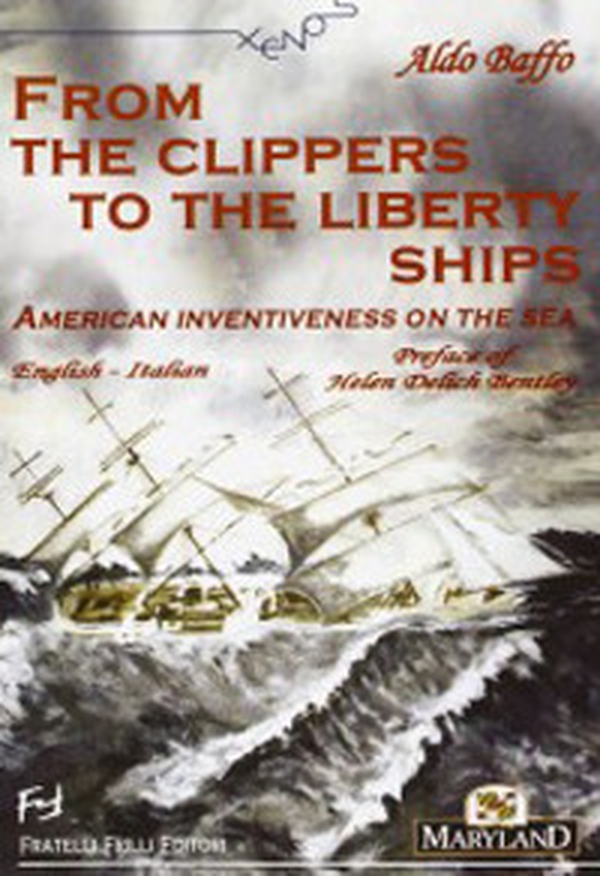 From the clippers to the liberty ships. American inventiveness on the sea. Ediz. italiana e inglese - Librerie.coop