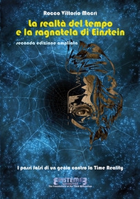 La realtà del tempo e la ragnatela di Einstein. I passi falsi di un genio contro la Time Reality - Librerie.coop