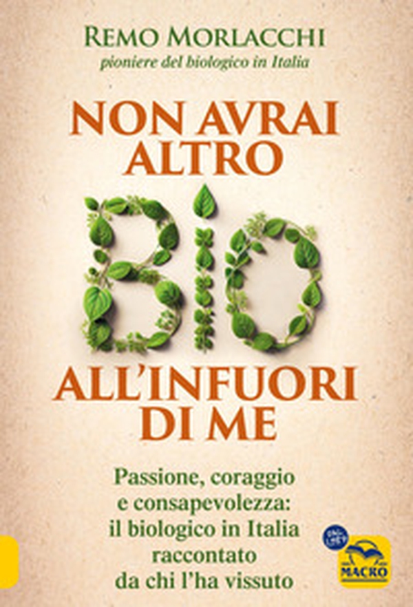 Non avrai altro bio all'infuori di me. Passione, coraggio e consapevolezza: il biologico in Italia raccontato da chi l'ha vissuto - Librerie.coop Non avrai altro bio all'infuori di me. Passione, coraggio e consapevolezza: il biologico in Italia raccontato da chi l'ha vissuto - Librerie.coop