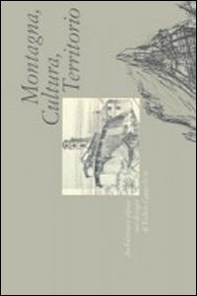 Montagna, cultura, territorio. Architetture alpine nei disegni di Fulvio Cappelletti - Librerie.coop