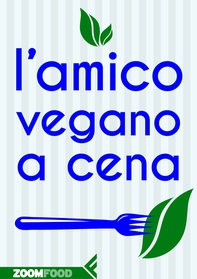 L’amico vegano a cena - Librerie.coop L’amico vegano a cena - Librerie.coop