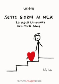 Sette giorni al mese. Battaglie (illustrate) dell'essere Donna - Librerie.coop