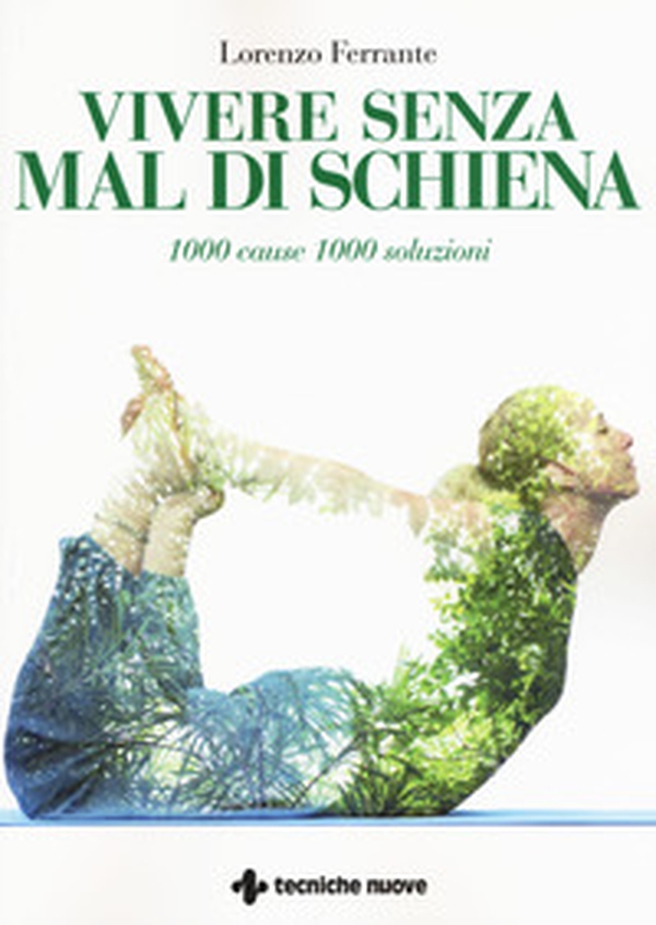 Vivere senza mal di schiena. 1000 cause 1000 soluzioni - Librerie.coop Vivere senza mal di schiena. 1000 cause 1000 soluzioni - Librerie.coop