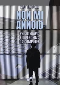 Non mi annoio. Psicoterapia e dipendenza da computer - Librerie.coop