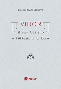 Vidor. Il suo castello e l'abbazia di S. Bona (rist. anast.) - Librerie.coop Vidor. Il suo castello e l'abbazia di S. Bona (rist. anast.) - Librerie.coop