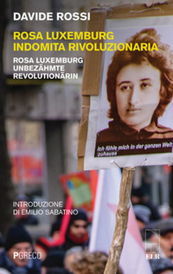Rosa Luxemburg indomita rivoluzionaria-Rosa Luxemburg Unbezähmte revolutionärin - Librerie.coop Rosa Luxemburg indomita rivoluzionaria-Rosa Luxemburg Unbezähmte revolutionärin - Librerie.coop